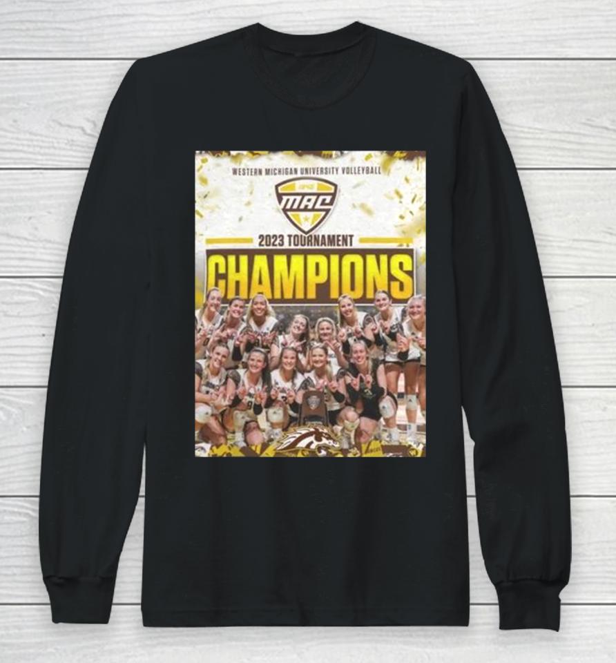 Western Michigan Broncos Ncaa Volleyball 2023 Tournament Champions Long Sleeve T-Shirt