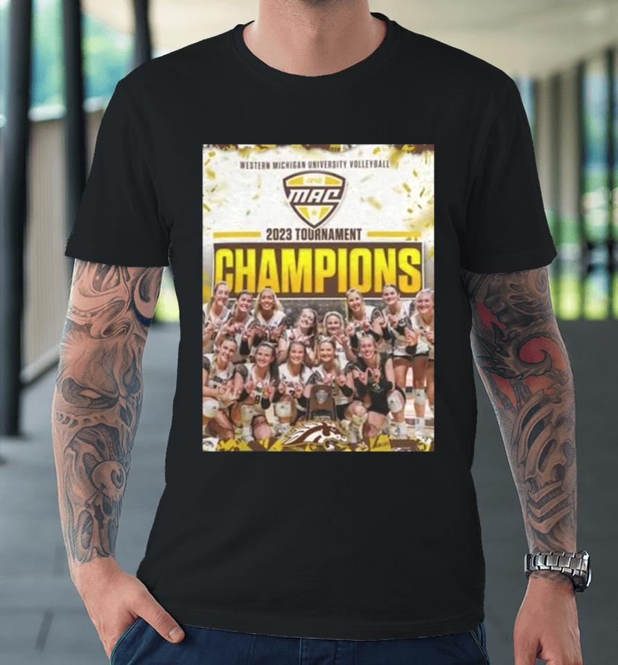 Western Michigan Broncos Ncaa Volleyball 2023 Tournament Champions Premium T-Shirt