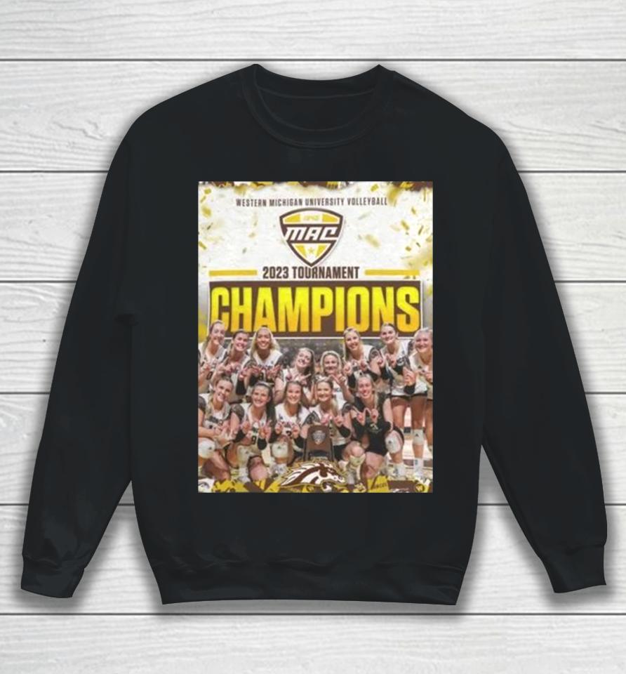 Western Michigan Broncos Ncaa Volleyball 2023 Tournament Champions Sweatshirt