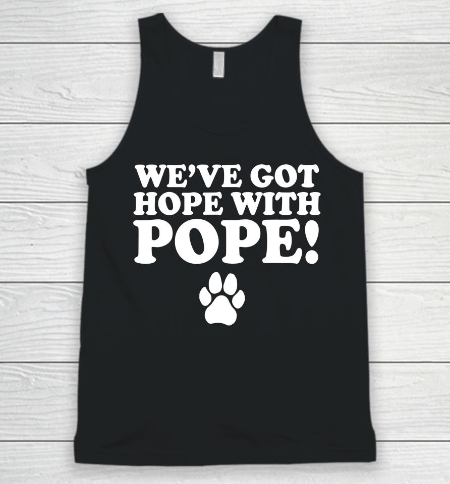 We've Got Hope With Pope Unisex Tank Top