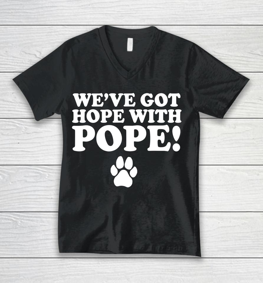 We've Got Hope With Pope Unisex V-Neck T-Shirt