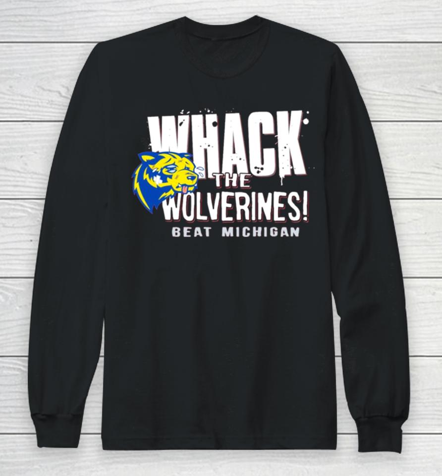 Whack The Wolverines Beat Michigan Long Sleeve T-Shirt