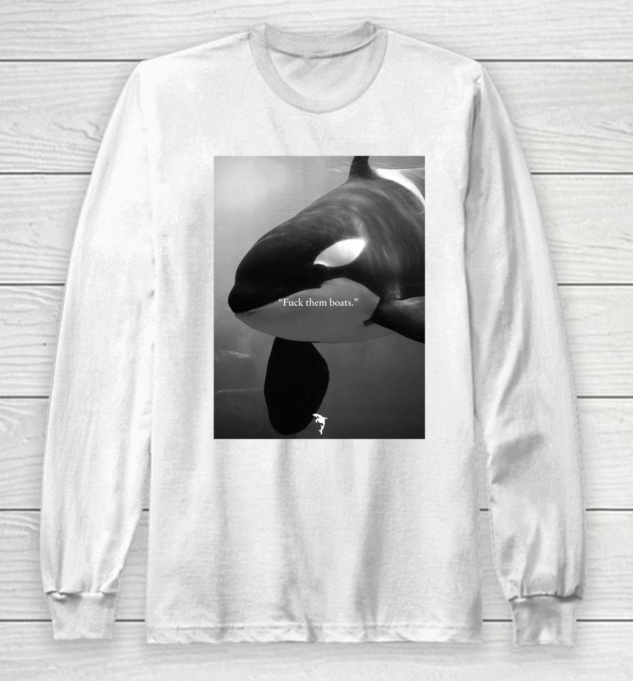 Whale Fuck Them Boats Long Sleeve T-Shirt