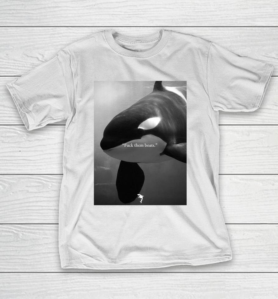Whale Fuck Them Boats T-Shirt