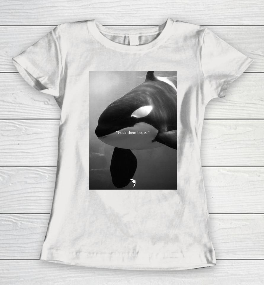 Whale Fuck Them Boats Women T-Shirt