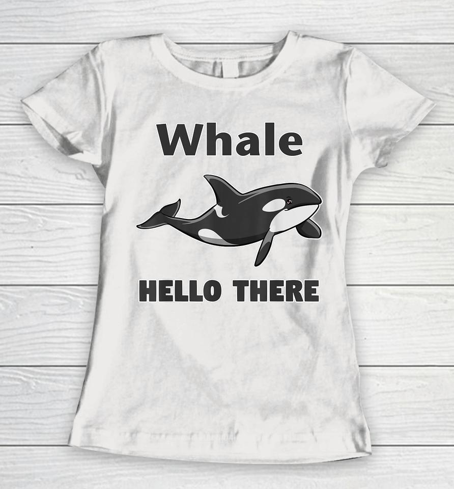 Whale Hello There Killer Whale Women T-Shirt