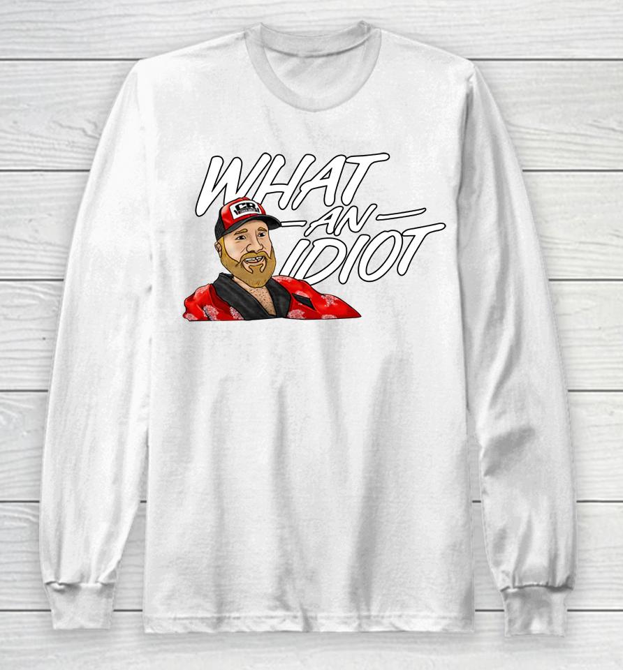 What An Idiot Couch Racer Shop Long Sleeve T-Shirt