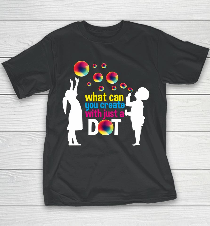 What Can You Create With Just A Dot Day Happy Kids Bubbles Youth T-Shirt
