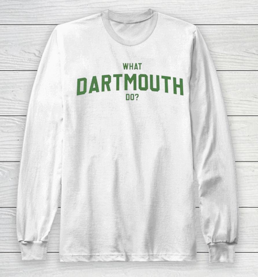 What Dartmouth Do Long Sleeve T-Shirt