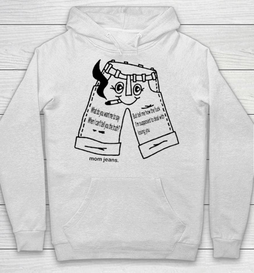 What Do You Want Me To Say When I Can Tell You The Truth Hoodie