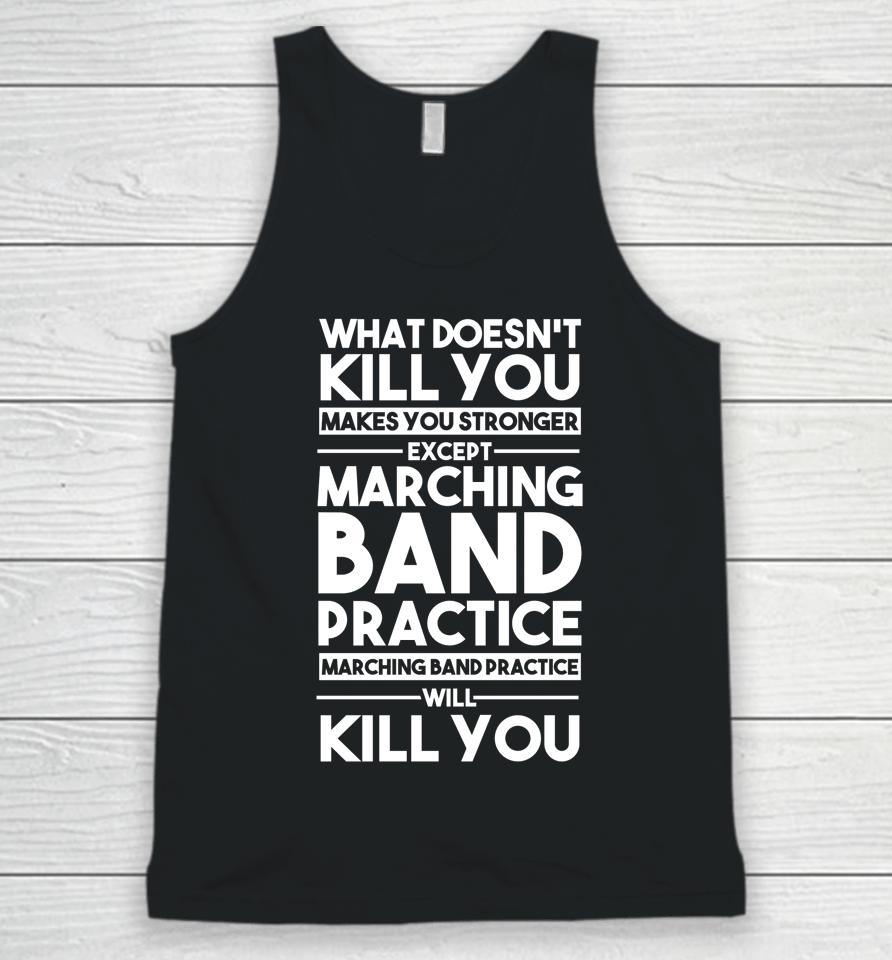 What Doesn't Kill You Makes U Stronger Except Marching Band Unisex Tank Top