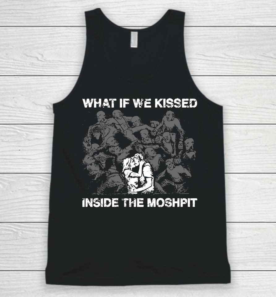 What If We Kissed At The Moshpit Unisex Tank Top