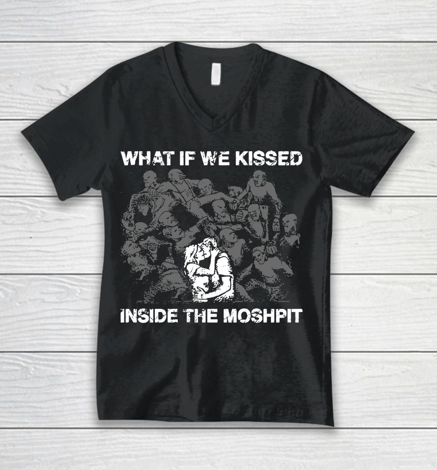 What If We Kissed At The Moshpit Unisex V-Neck T-Shirt