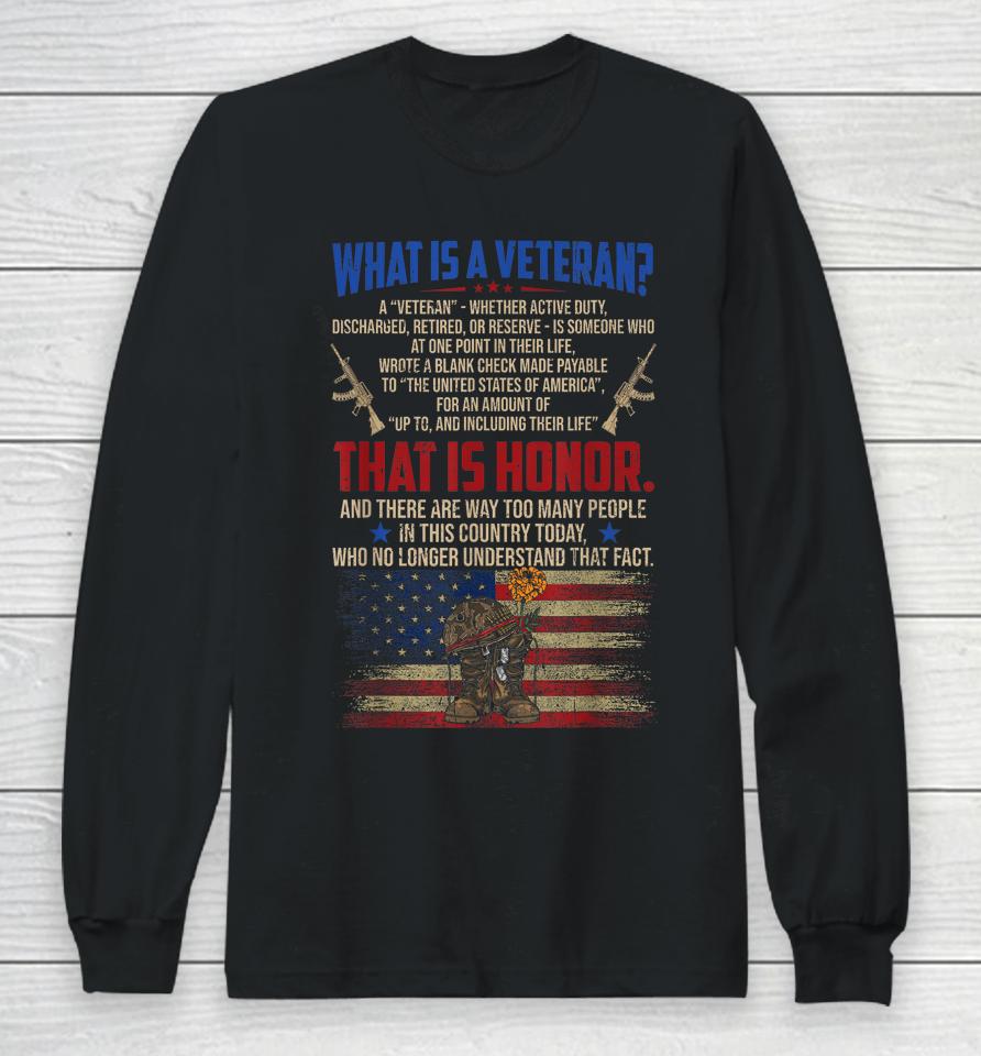 What Is A Veteran Patriotic Honor Army Military Us Flag Long Sleeve T-Shirt