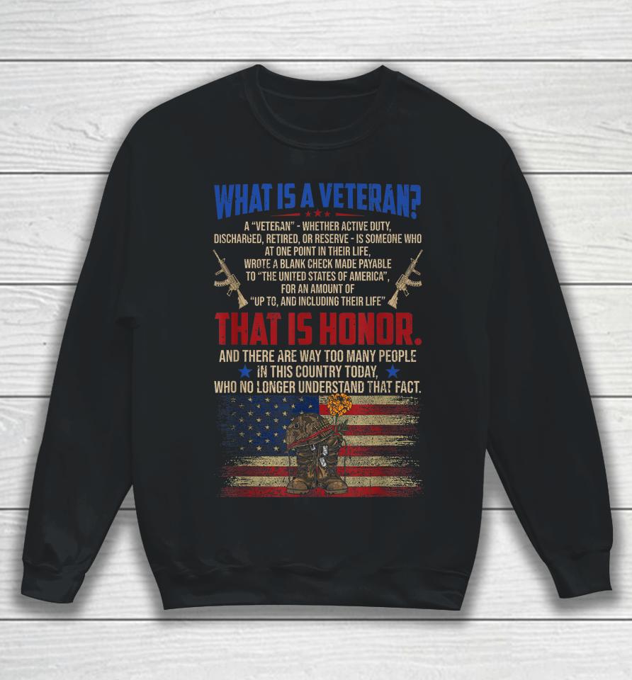 What Is A Veteran Patriotic Honor Army Military Us Flag Sweatshirt