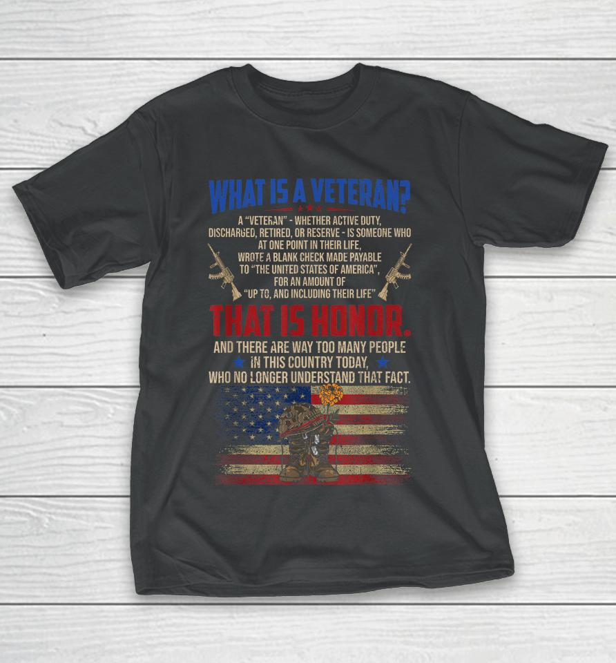 What Is A Veteran Patriotic Honor Army Military Us Flag T-Shirt
