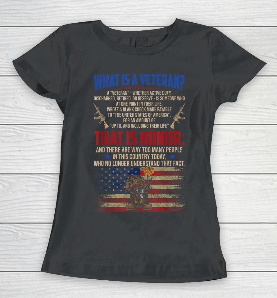 What Is A Veteran Patriotic Honor Army Military Us Flag Women T-Shirt