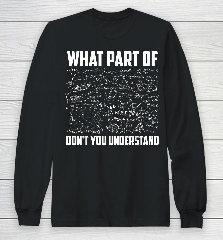 What Part Of Don't You Understand Long Sleeve T-Shirt