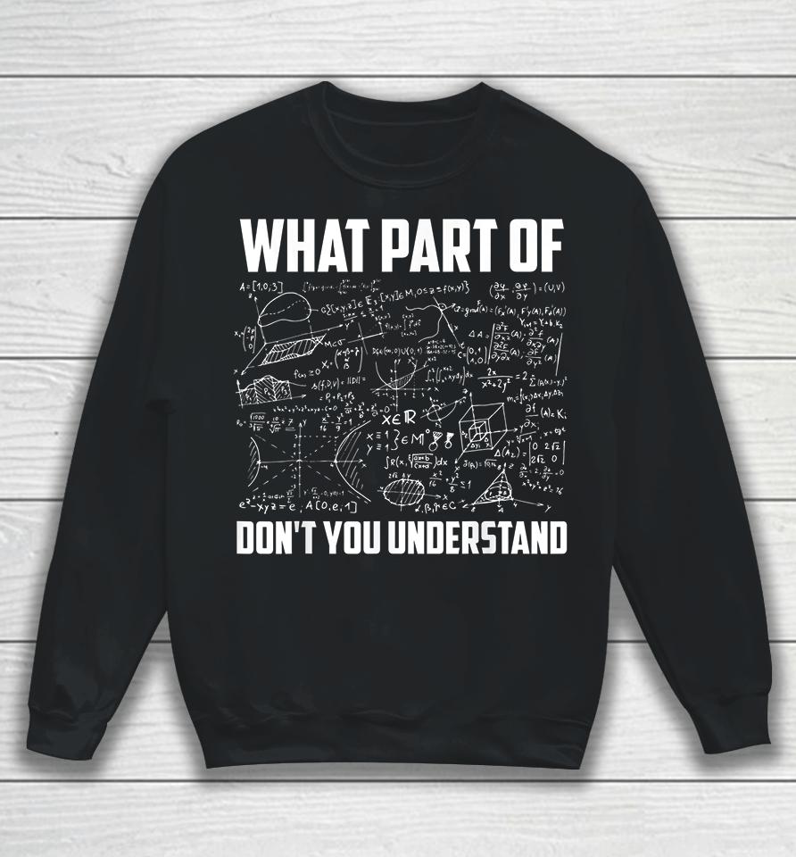 What Part Of Don't You Understand Sweatshirt