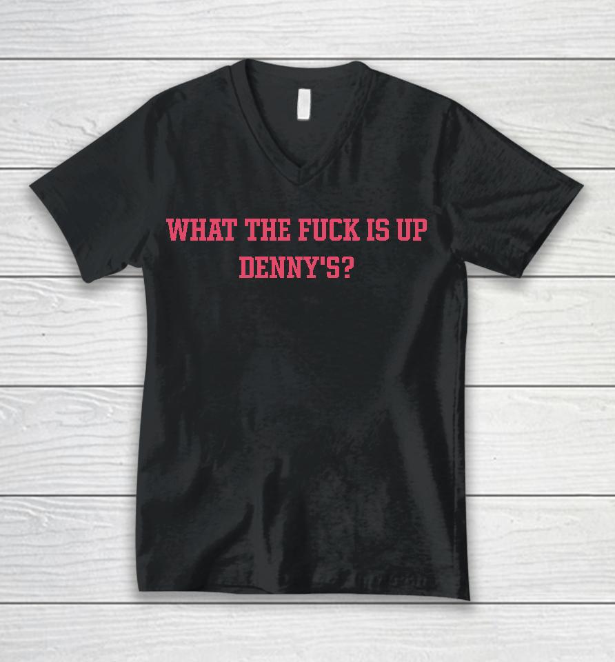 What The Fuck Is Up Denny's Unisex V-Neck T-Shirt