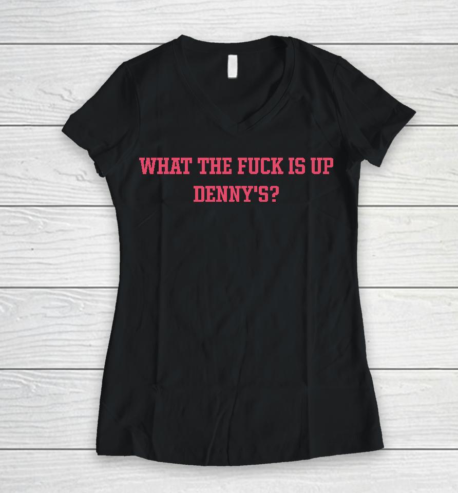 What The Fuck Is Up Denny's Women V-Neck T-Shirt