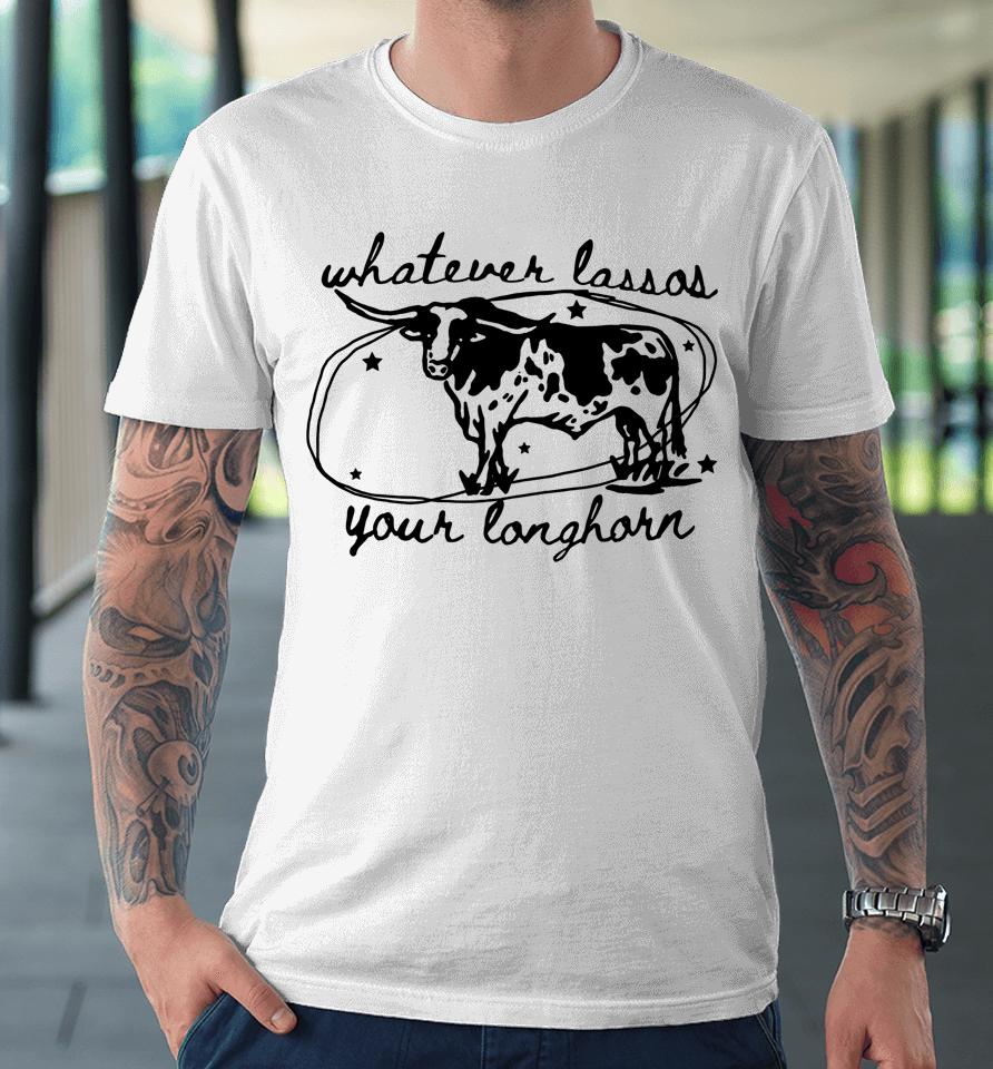 Whatever Lassos Your Longhorn, Western Vintage Style Cowboy Premium T-Shirt