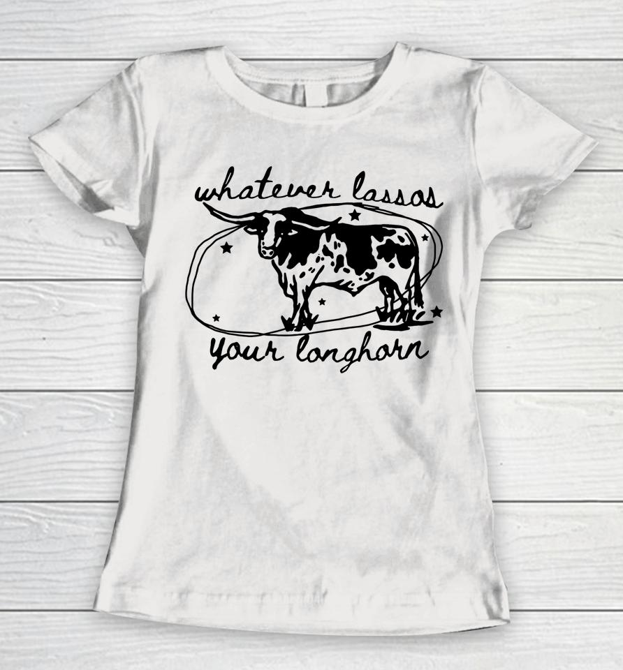 Whatever Lassos Your Longhorn, Western Vintage Style Cowboy Women T-Shirt