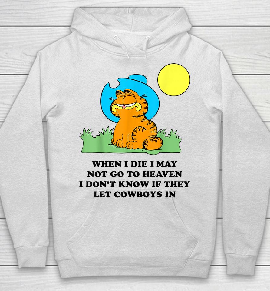 When I Die I May Not Go To Heaven I Don't Know If They Hoodie