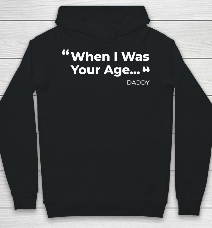 When I Was Your Age Funny Father Day Hoodie