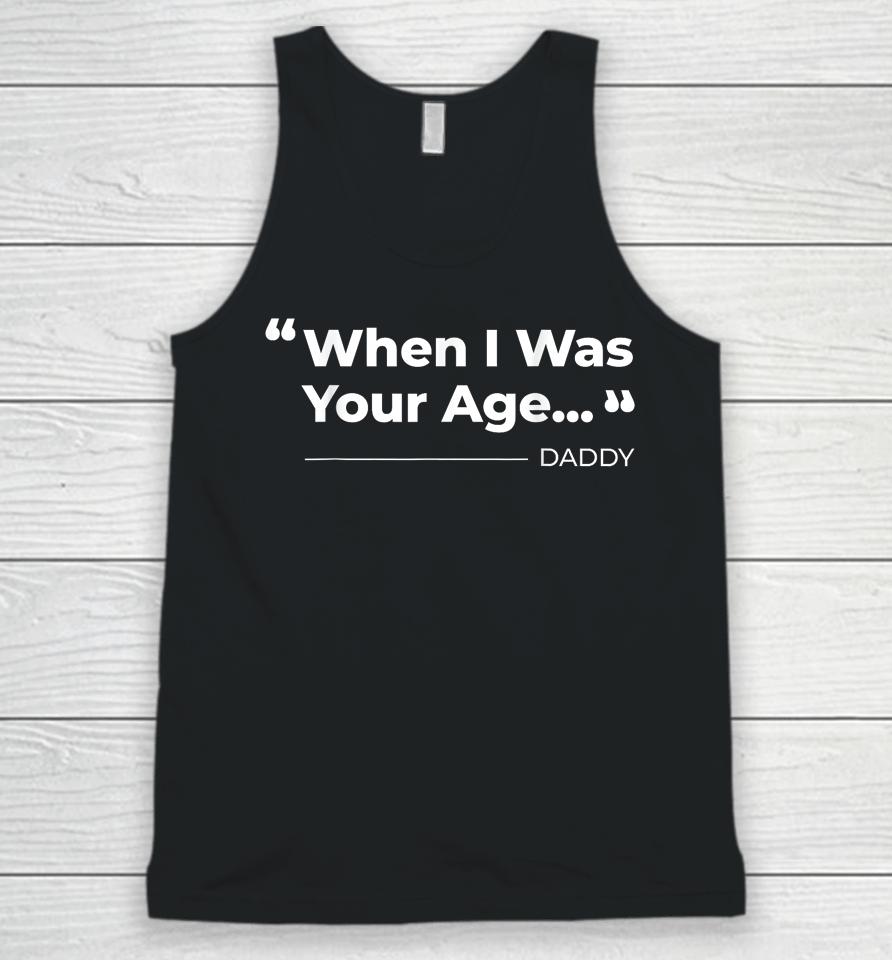 When I Was Your Age Funny Father Day Unisex Tank Top