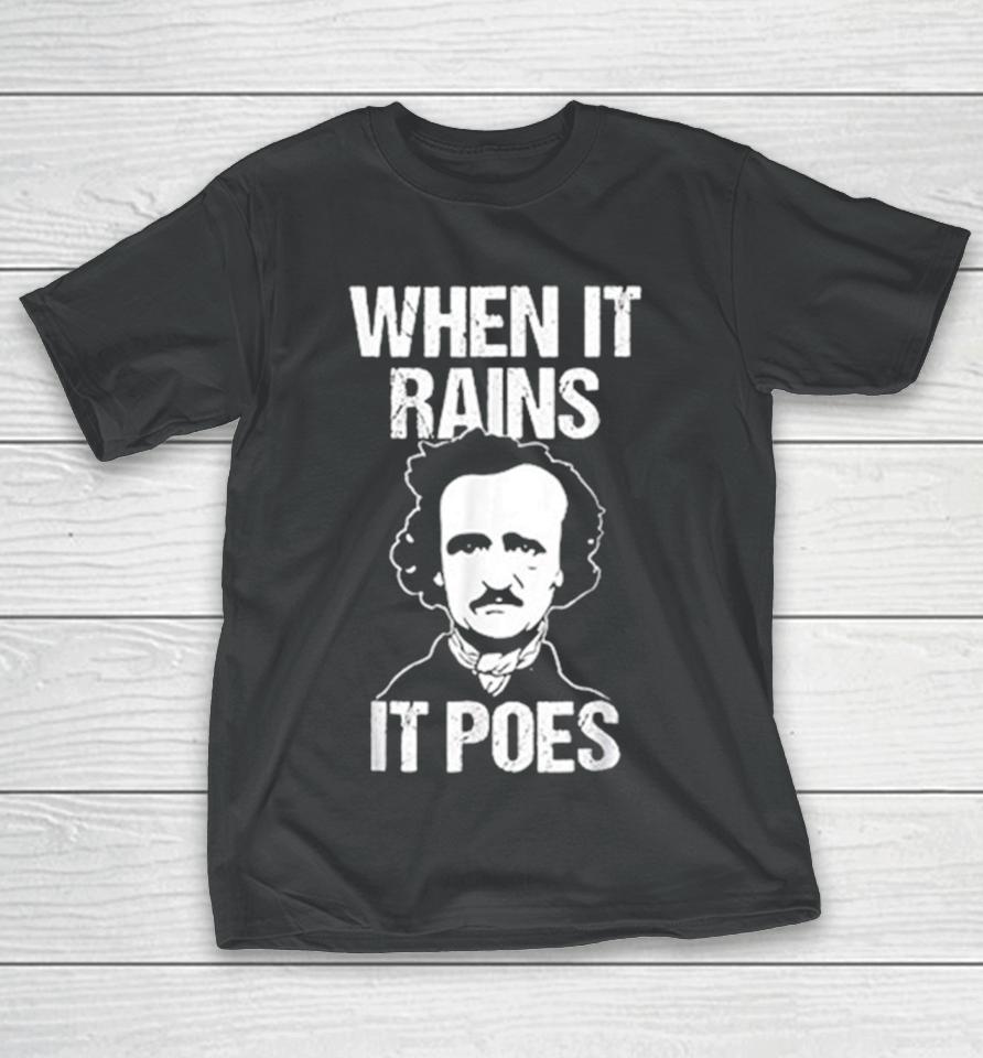 When It Rains It Poes Edgar Allan Poe T-Shirt