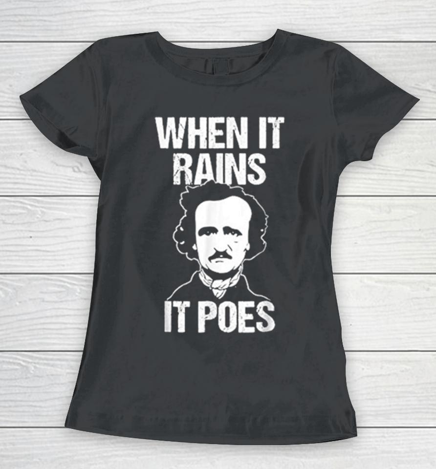 When It Rains It Poes Edgar Allan Poe Women T-Shirt