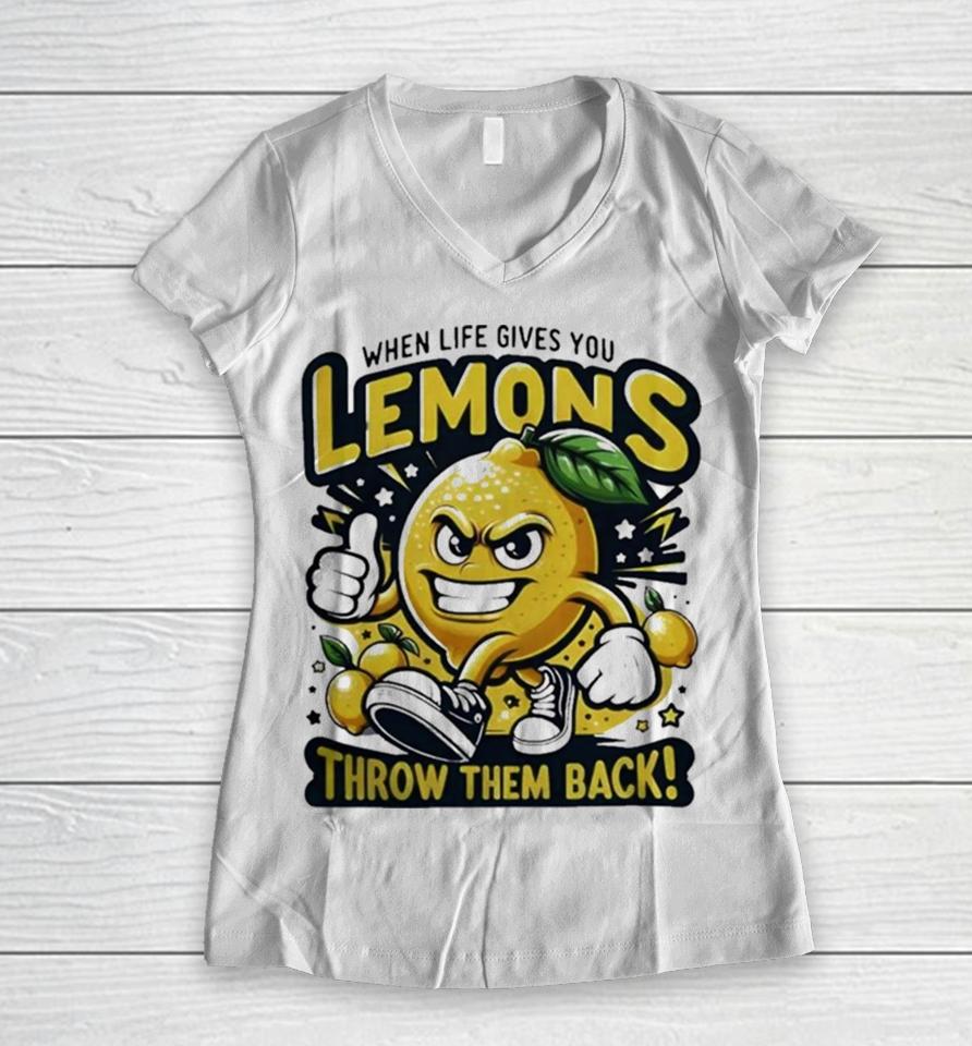 When Life Gives You Lemons Throw Them Back Women V-Neck T-Shirt
