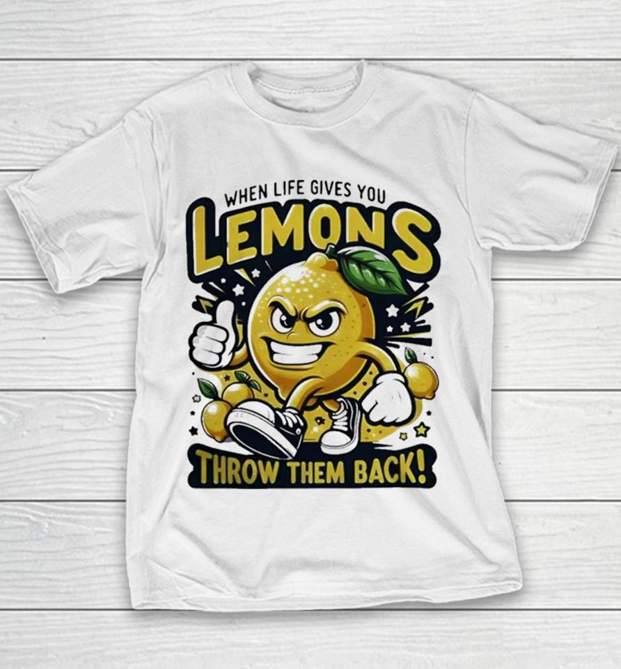 When Life Gives You Lemons Throw Them Back Youth T-Shirt