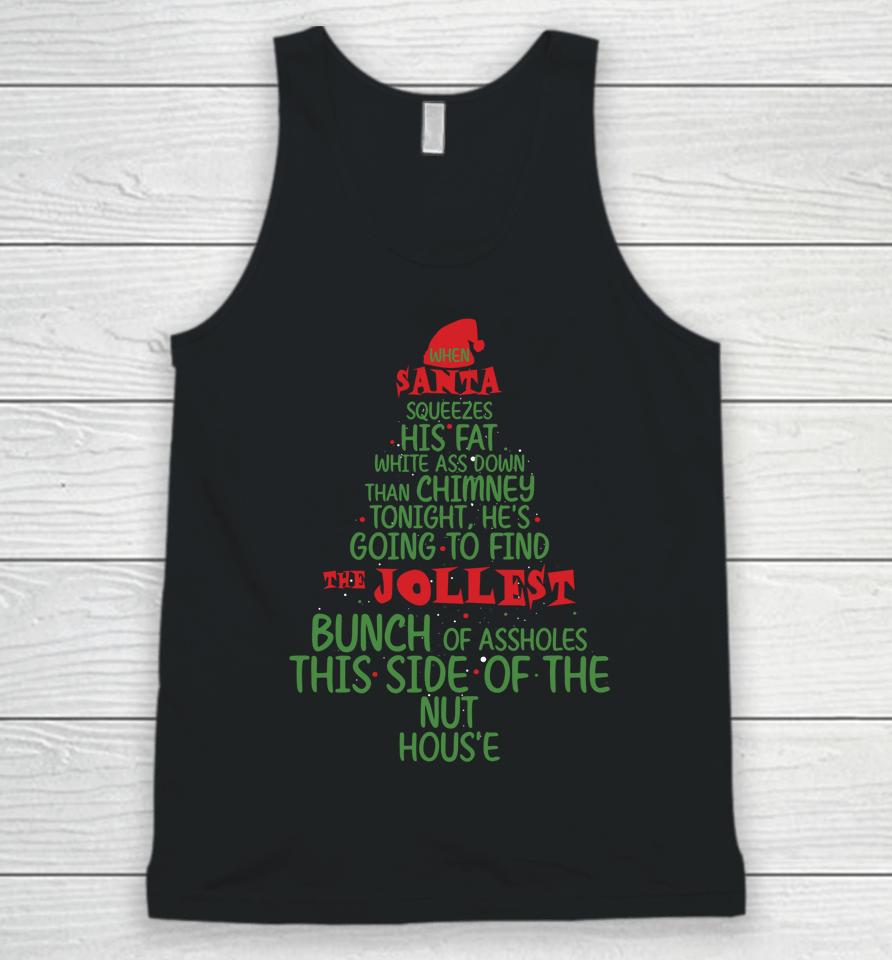 When Santa Squeezes His Fat White-Ass Down Than Chimney Unisex Tank Top