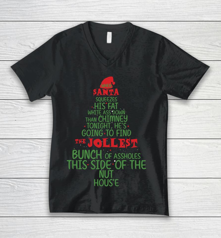 When Santa Squeezes His Fat White-Ass Down Than Chimney Unisex V-Neck T-Shirt