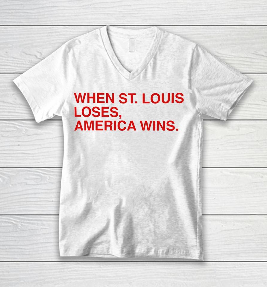 When St Louis Loses America Wins Unisex V-Neck T-Shirt