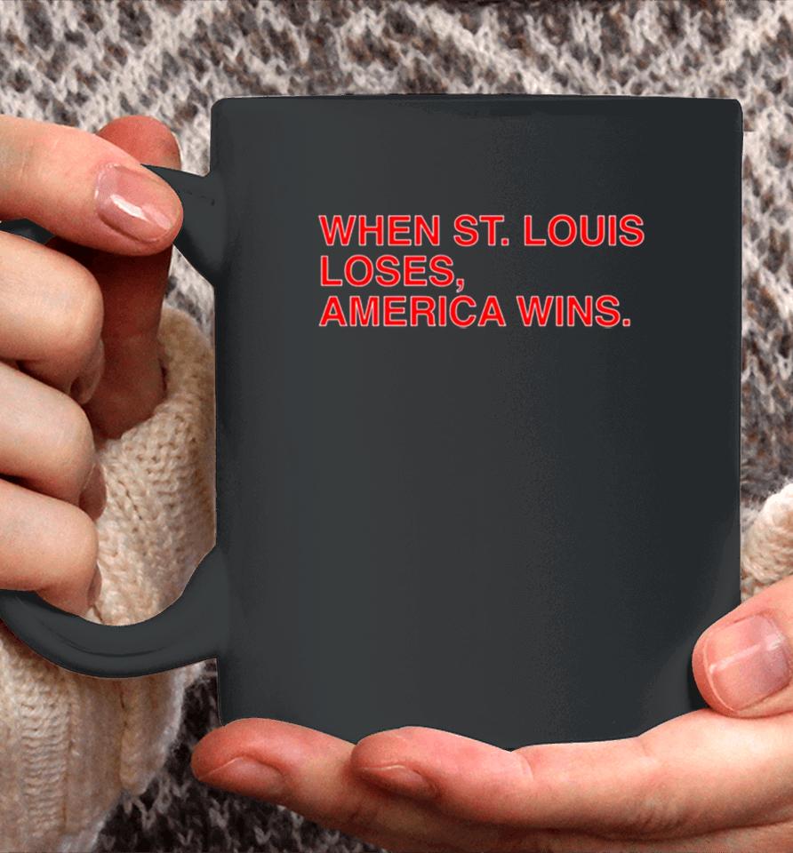 When St. Louis Loses America Wins Coffee Mug