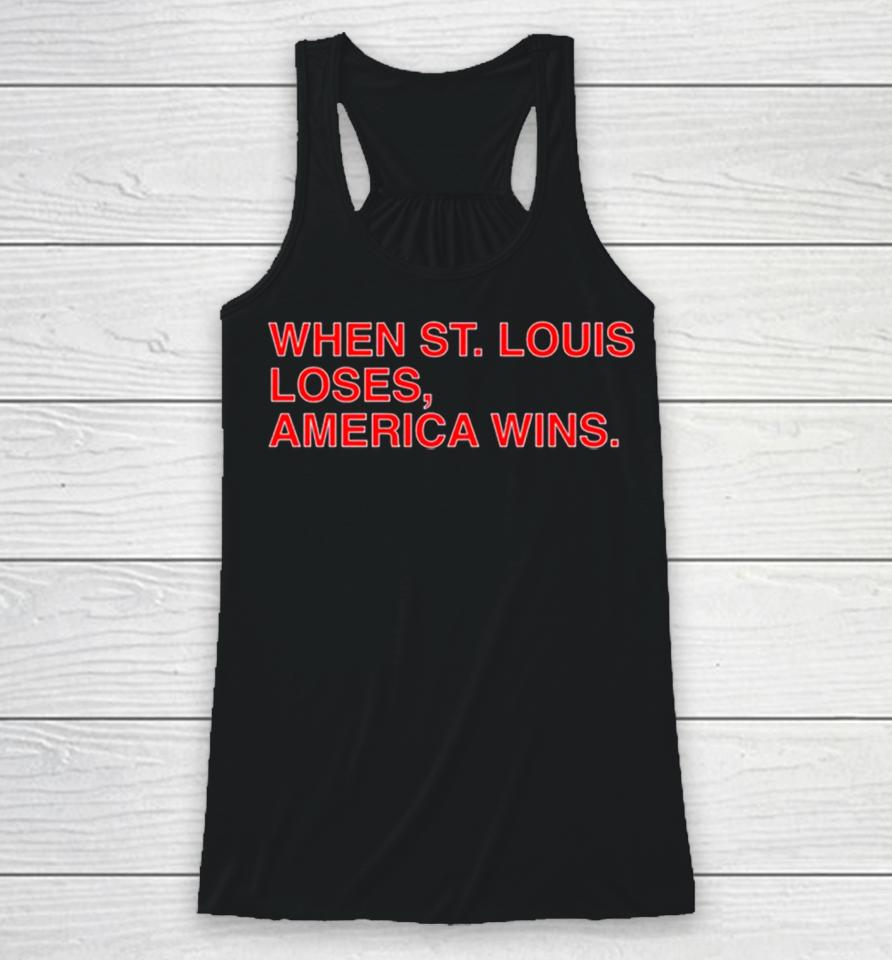 When St. Louis Loses America Wins Racerback Tank