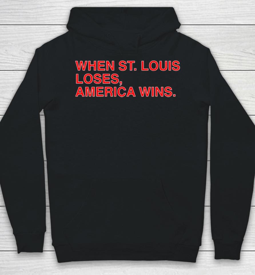 When St. Louis Loses America Wins Hoodie