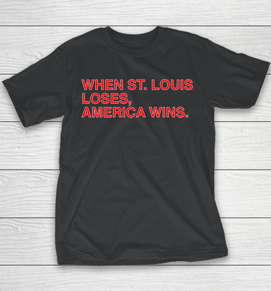 When St. Louis Loses America Wins Youth T-Shirt