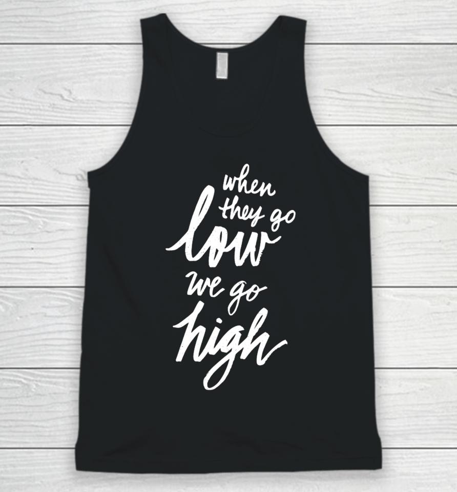 When They Go Low We Go High Unisex Tank Top