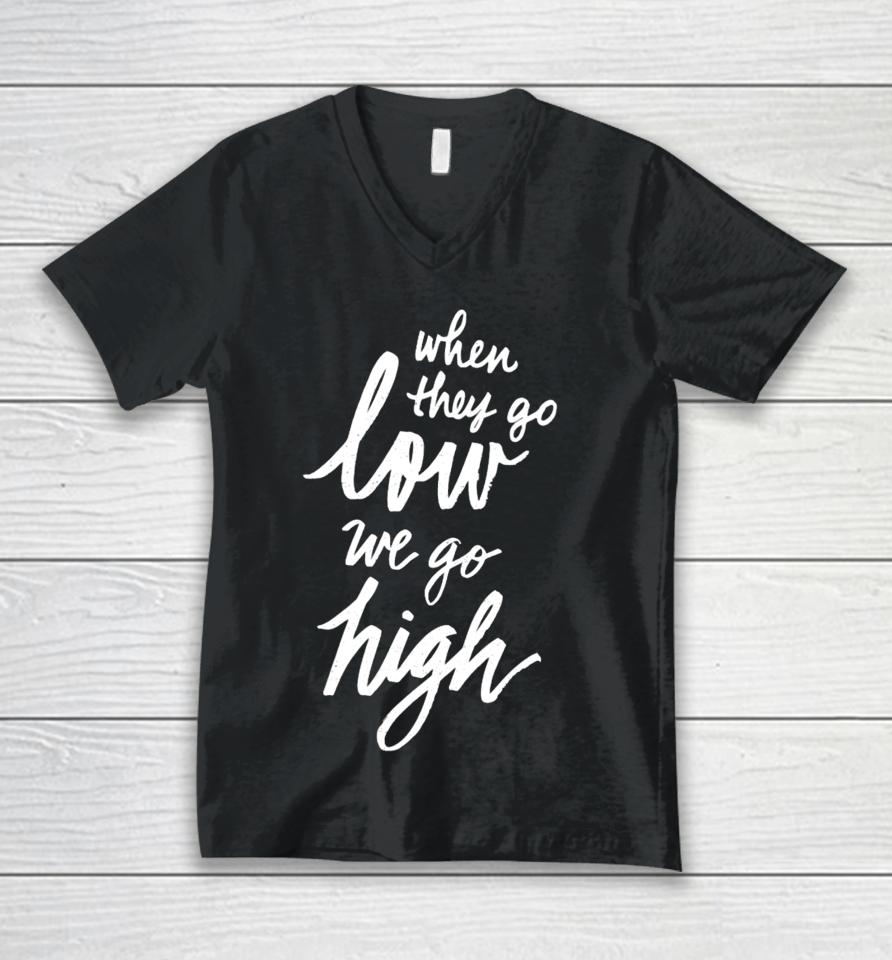When They Go Low We Go High Unisex V-Neck T-Shirt