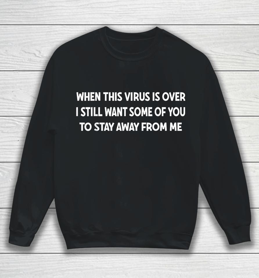 When This Virus Is Over Sweatshirt