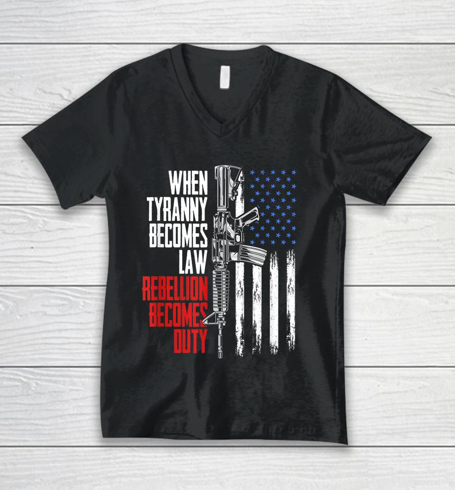 When Tyranny Becomes Law Rebellion Becomes Duty Veterans Unisex V-Neck T-Shirt