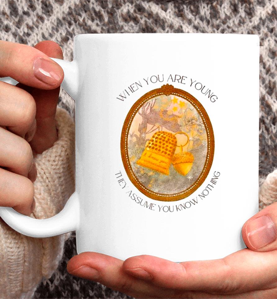 When You Are Young They Assume You Know Nothing Coffee Mug