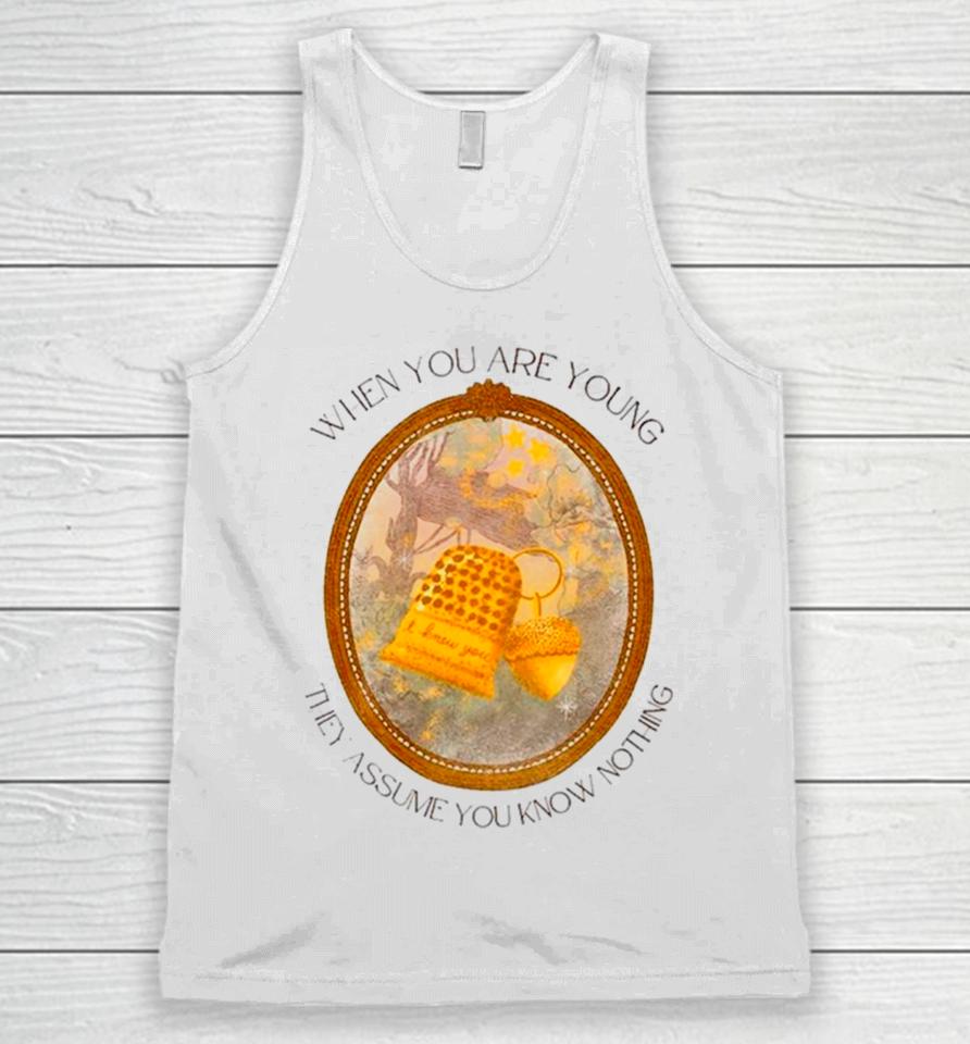 When You Are Young They Assume You Know Nothing Unisex Tank Top
