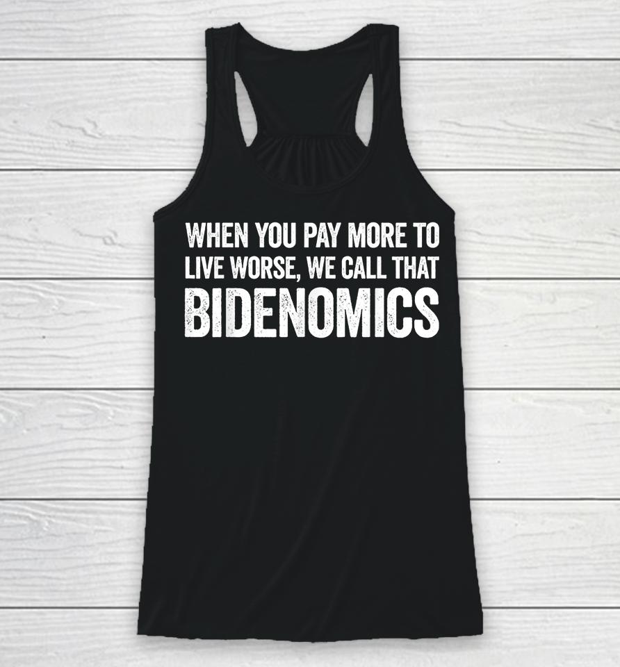 When You Pay More To Live Worse We Call That Bidenomics Racerback Tank
