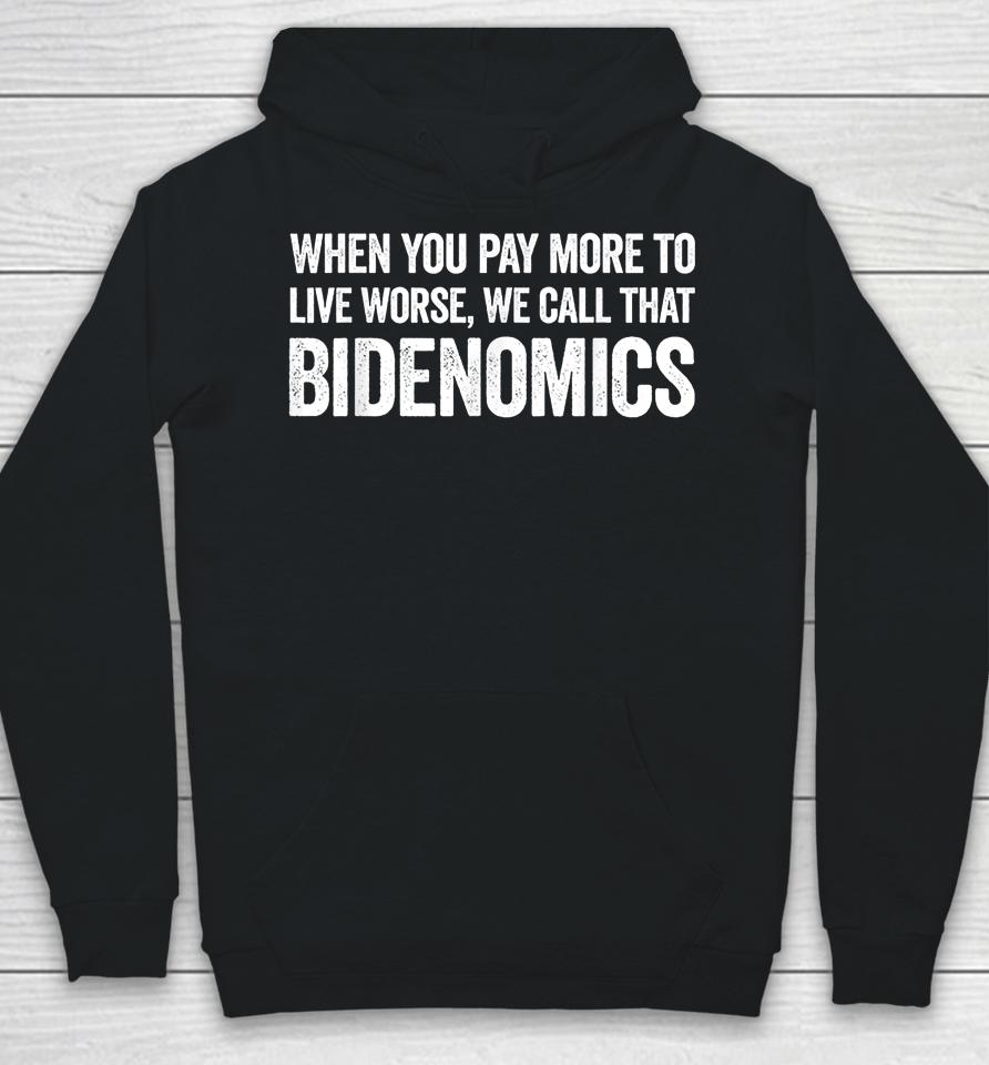 When You Pay More To Live Worse We Call That Bidenomics Hoodie