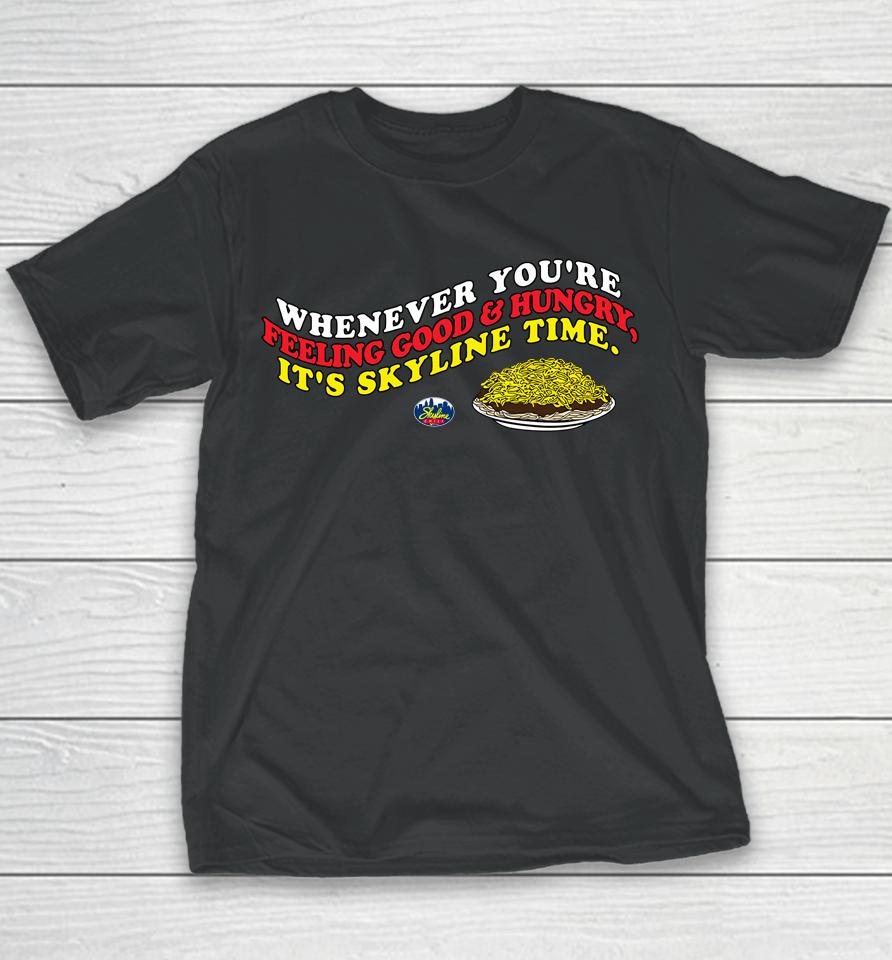 Whenever You're Feeling Good And Hungry It's Skyline Time Youth T-Shirt
